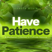Have_Patience__A_Meditation_Collection_to_Cultivate_Patience